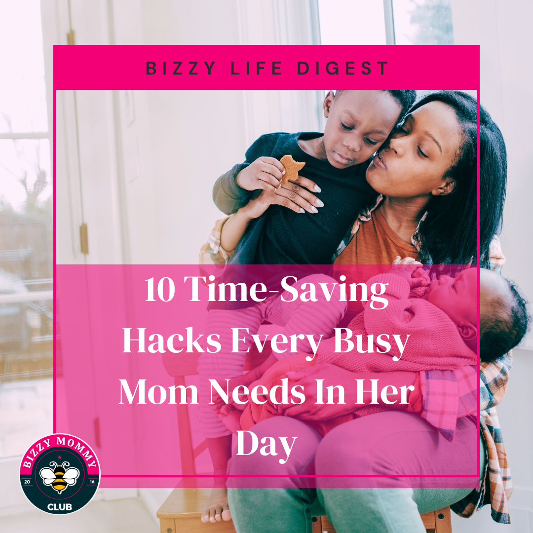 10 Time-Saving Hacks Every Busy Mom Needs in Her Day
